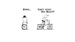 I am busy, wrong hard works